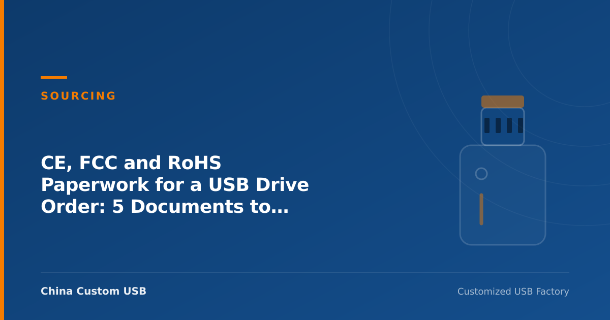 CE, FCC and RoHS Paperwork for a USB Drive Order: 5 Documents to Request